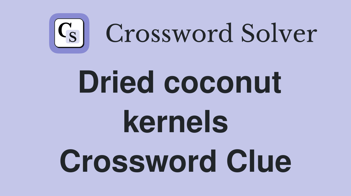 What is COPRA? Unveiling the Dried Coconut Kernels Explained